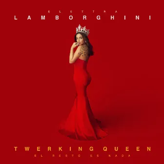 Twerking Queen (El Resto Es Nada) by Elettra Lamborghini