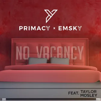 No Vacancy by Primacy x Emsky