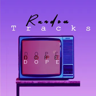 Random Tracks by Dope