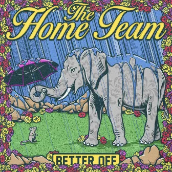 Better Off by The Home Team