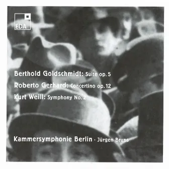 Berthold Goldschmidt: Suite Op. 5 / Roberto Gerhard: Concertino Op. 12 / Kurt Weill: Symphony No. 2 by Jürgen Bruns