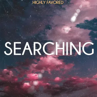 SEARCHING by Highly Favored