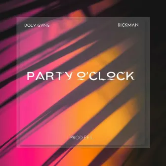 Party o'clock by DOLV GVNG