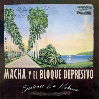 Sesiones la Habana by Macha Y El Bloque Depresivo