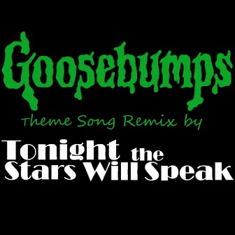 Goosebumps Theme Song by Tonight the Stars Will Speak