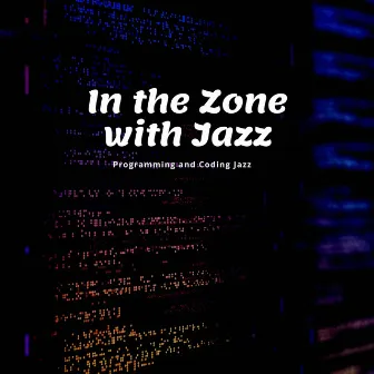 In the Zone with Jazz: Laser Focus & Smooth Tunes by Programming and Coding Jazz