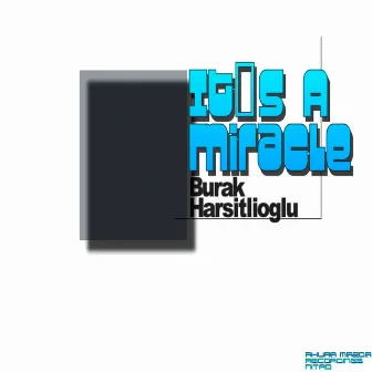 It's A Miracle by Burak Harsitlioglu