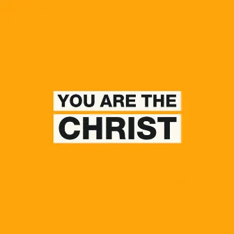 You are the Christ by Olly Knight