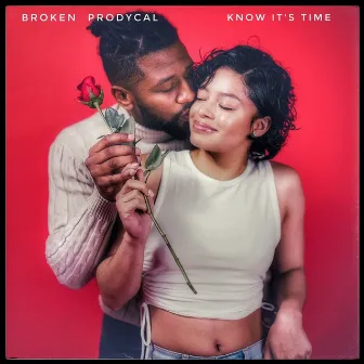 Know It's Time by Broken Prodycal