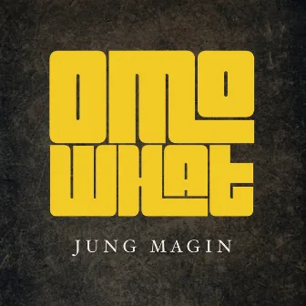 Omo What by Jung Magin