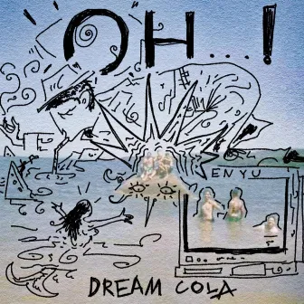 Oh...! by Dream Cola