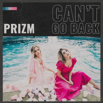 Can't Go Back by PRIZM