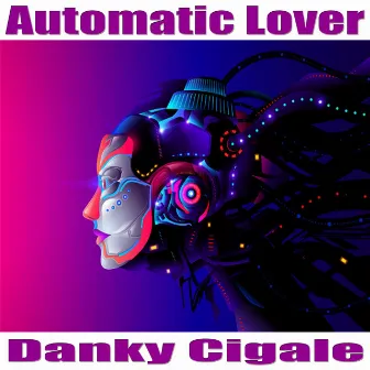 Automatic Lover by Danky Cigale