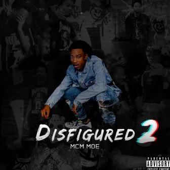 Disfigured 2 by MCM MOE