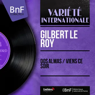 Dos Almas / Viens ce soir (Mono version) by Gilbert Le Roy