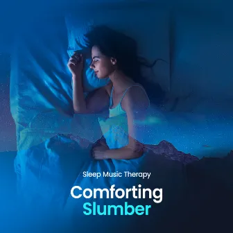 Comforting Slumber by Sleep Music Therapy