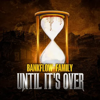 Until It's Over by Bankflow Family