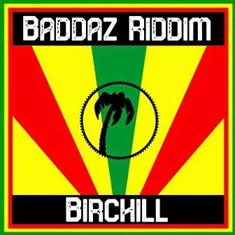 Baddaz Riddim by Birchill