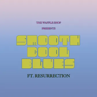 Smooth Cool Blues with Resurrection by Eddie, Edwaffle