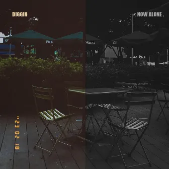 NOW ALONE by DIGGIN