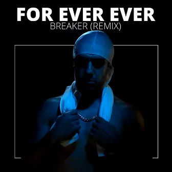 For Ever Ever (Remix) by Breaker