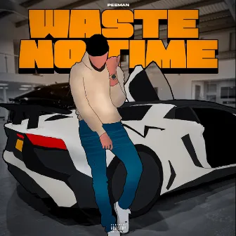 Waste No Time by Pee Man