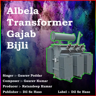 Albela Transformer Gajab Bijli by 