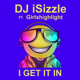 I Get It In by DJ iSizzle