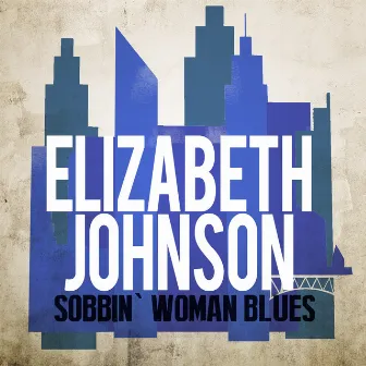 Sobbin' Woman Blues by Elizabeth Johnson