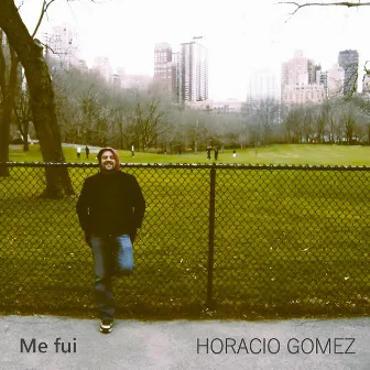 Me Fui by Horacio Gomez