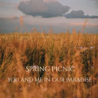 You and Me in Our Paradise by Spring Picnic