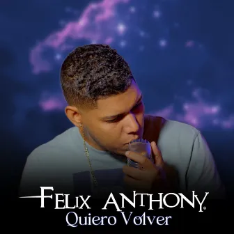 Quiero Volver by Felix Anthony