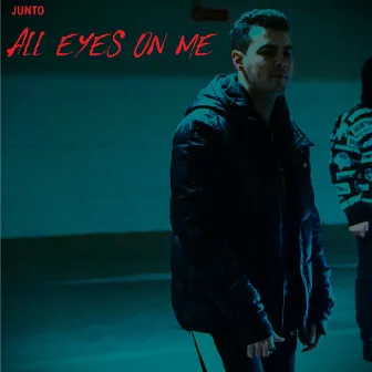 ALL EYES ON ME by Junto