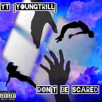 Don't Be Scared by YT[YoungTrill]