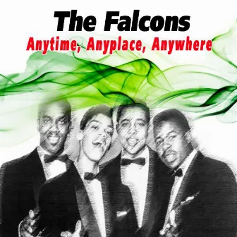 Anytime, Anyplace, Anywhere by The Falcons