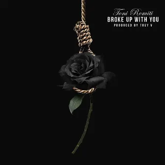 Broke Up With You by Toni Romiti