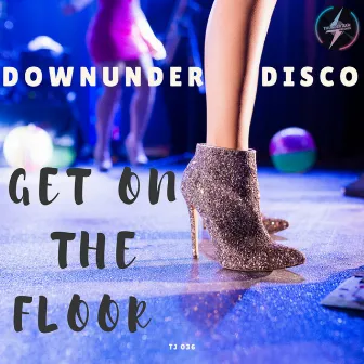 Get On the Floor by Downunder Disco