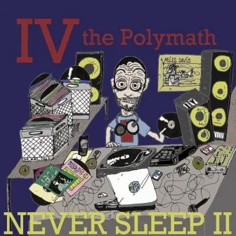 Never Sleep II by IV The Polymath