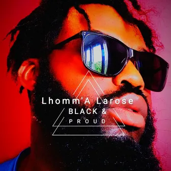 Black & Proud by Lhomm'a Larose