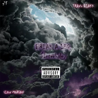 Break a Leg Interlude by TravIS BlakK