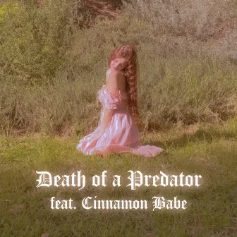 DEATH OF A PREDATOR (Extended Version) by Cinnamon Babe