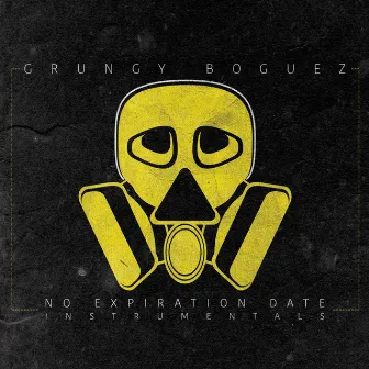 No Expiration Date Instrumentals by Grungy Boguez