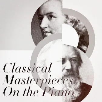 Classical Masterpieces On the Piano by The Piano Classic Players