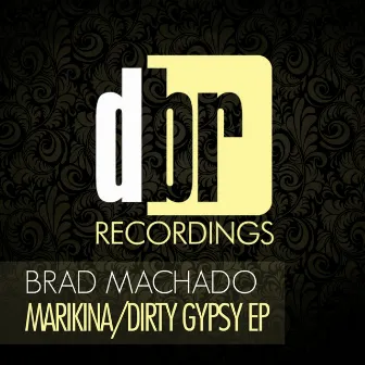 Marikina / Dirty Gypsy EP by Brad Machado