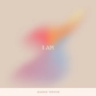 I Am by Jeannie Verster