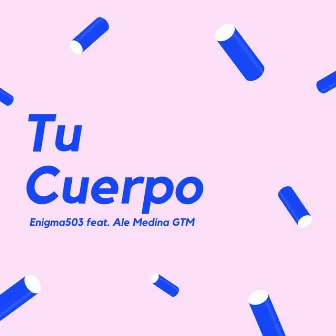 Tu Cuerpo (feat. Enigma503) by Ale Medina GTM