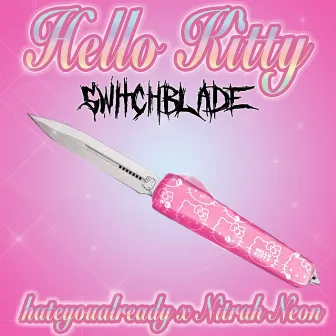 Hello Kitty Switchblade by Nitrah Neon