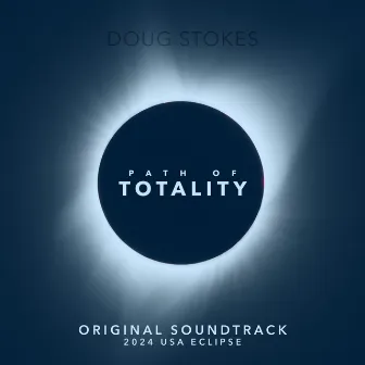 Path of Totality (Original Soundtrack) by Doug Stokes