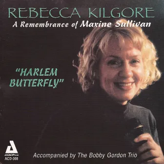 Harlem Butterfly: A Remembrance of Maxine Sullivan by Rebecca Kilgore