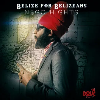 Belize For Belizeans by Nego Hights